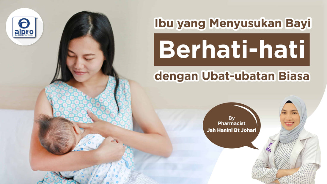 Featured image for Ibu yang menyusukan bayi: Berhati-hati dengan Ubat-ubatan Biasa Ini