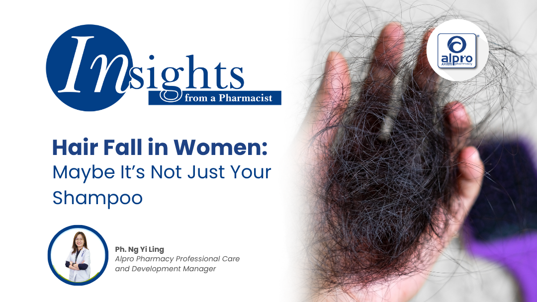 Hair Fall in Women: Maybe It’s Not Just Your Shampoo Alpro Alliance Sdn. Bhd.