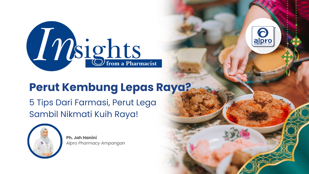 Perut Kembung Lepas Raya? 5 Tips Dari Farmasi, Perut Lega Sambil Nikmati Kuih Raya! Alpro Alliance Sdn. Bhd