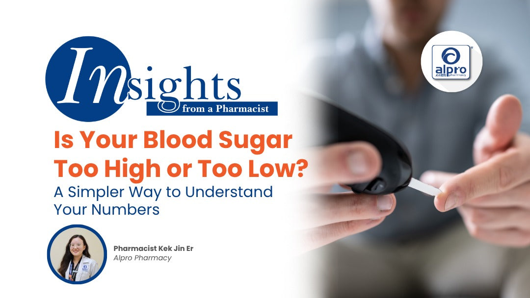 Is Your Blood Sugar Too High or Too Low? A Simpler Way to Understand Your Numbers Alpro Alliance Sdn. Bhd