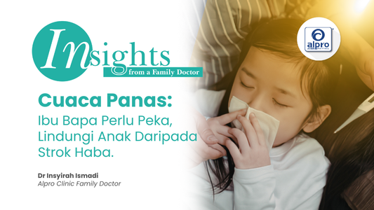 Cuaca Panas: Ibu Bapa Perlu Peka, Lindungi Anak Daripada Strok Haba. Alpro Alliance Sdn. Bhd