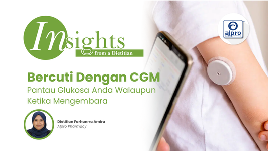 Bercuti Dengan CGM: Pantau Glukosa Anda Walaupun Ketika Mengembara Alpro Alliance Sdn. Bhd