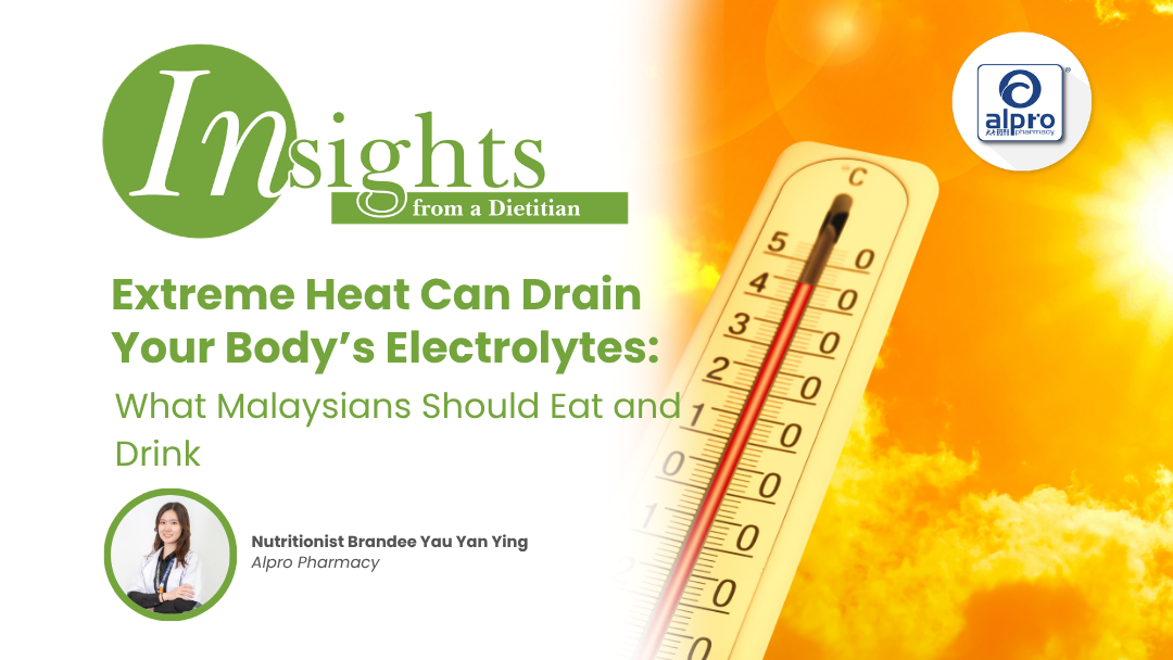 Extreme Heat Can Drain Your Body’s Electrolytes: What Malaysians Should Eat and Drink Alpro Alliance Sdn. Bhd