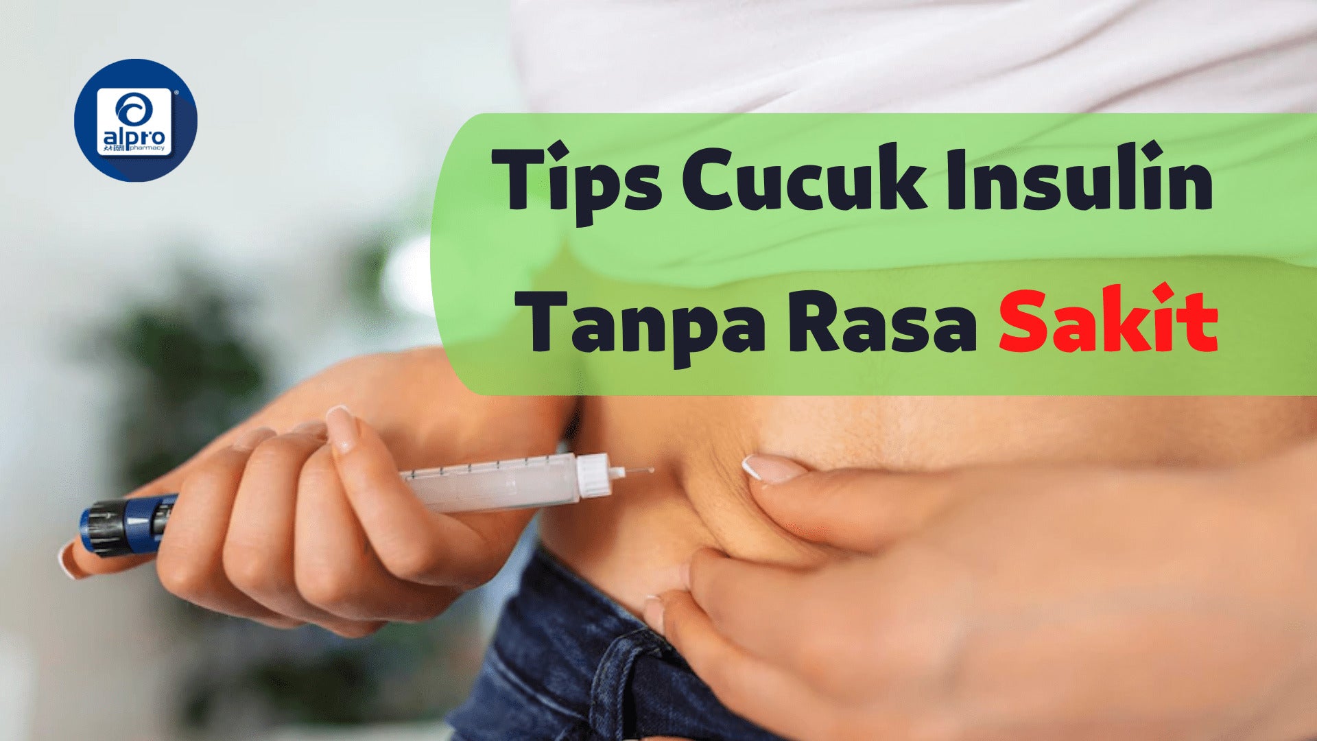 Tips Cucuk Insulin Tanpa Rasa Sakit - Alpro Pharmacy