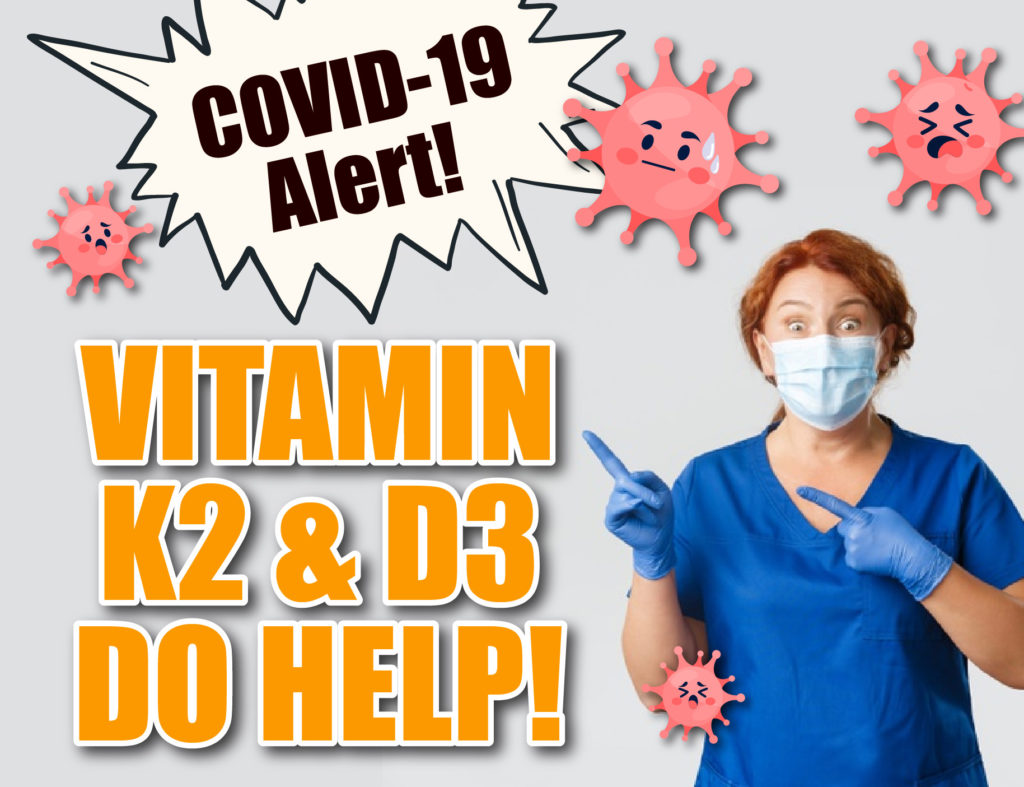 Vitamin K2 and D3 do help in Covid-19.